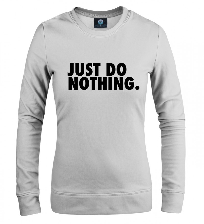 white sweatshirt with just do nothing inscription