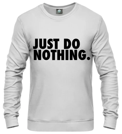 white sweatshirt with just do nothing inscription