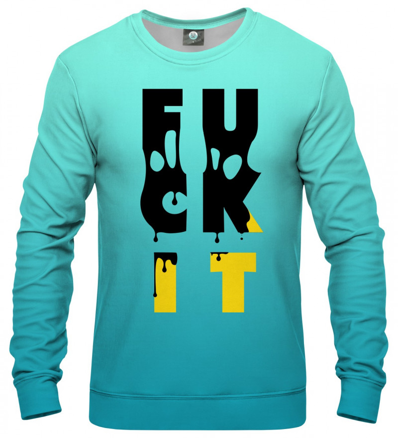 sweatshirt with fuck it inscription