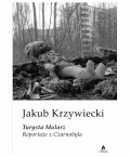 Turysta Malarz. Reportaże z Czarnobyla, Jakub Krzywiecki