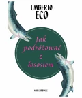 Jak podróżować z łososiem, Umberto Eco