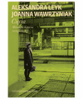Cięcia. Mówiona historia transformacji, Aleksandra Leyk Joanna Wawrzyniak