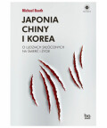 Japonia, Chiny i Korea. O ludziach skłóconych na śmierć, Michael Booth