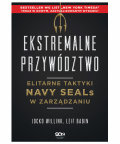Ekstremalne przywództwo. Elitarne taktyki Navy SEALs w zarządzaniu, Willink Jocko , Babin Leif