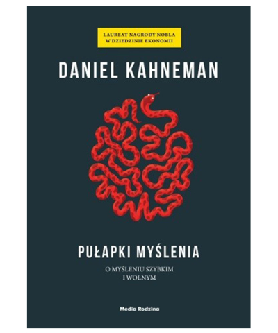 Pułapki myślenia. O myśleniu szybkim i wolnym