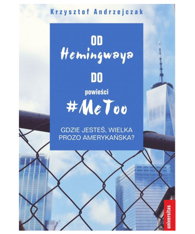 Od Hemingwaya do powieści #MeToo. Gdzie jesteś, wielka prozo amerykańska?
