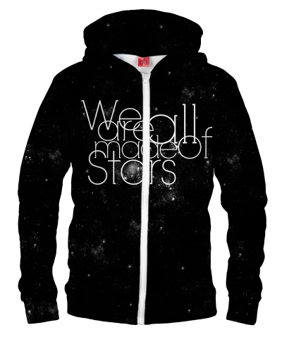 WE ARE ALL MADE OF STARS Hoodie Zip Up