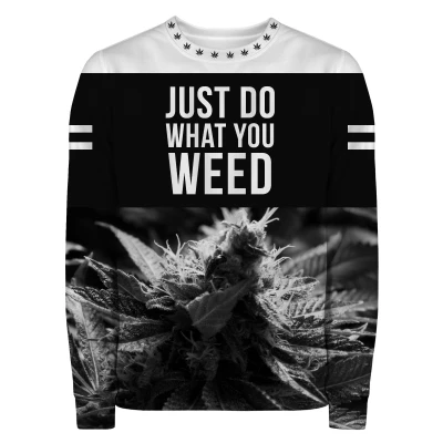 Bluza JUST DO WHAT YOU WEED