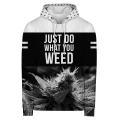 JUST DO WHAT YOU WEED Hoodie