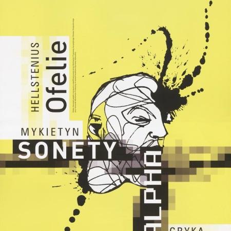 Plakat. „Ofelie, Sonety, Alpha” Henrik Hellstenius, Paweł Mykietyn, Aleksandra Gryka 11-12-2009