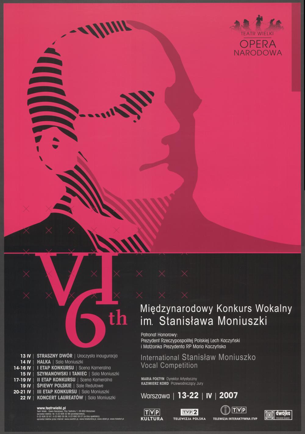 Afisz VI Międzynarodowy Konkurs Wokalny im. Stanisława Moniuszki 13-04-2007 – 22-04-2007 pod honorowym patronatem Prezydenta Rzeczypospolitej Polski – Lecha Kaczyńskiego i Małżonki Prezydenta RP – Marii Kaczyńskiej